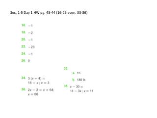 Sec . 1-5 Day 1 HW pg. 43-44 (16-26 even, 33-36)