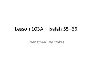 Lesson 103A – Isaiah 55–66