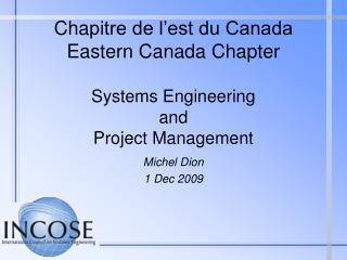 Cha pitre de l’est du Canada Eastern Canada Chapter Systems Engineering and Project Management