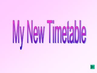 My New Timetable