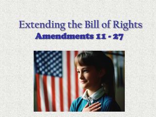 Extending the Bill of Rights Amendments 11 - 27