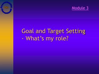Goal and Target Setting - What’s my role?
