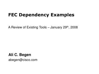 FEC Dependency Examples A Review of Existing Tools – January 29 th , 2008
