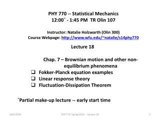 PHY 770 -- Statistical Mechanics 12:00 * - 1:45 P M TR Olin 107