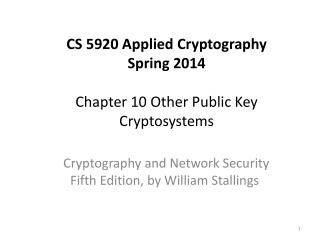 CS 5920 Applied Cryptography Spring 2014 Chapter 10 Other Public Key Cryptosystems