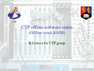 CTP offline software status (Offline week,8/4/08)