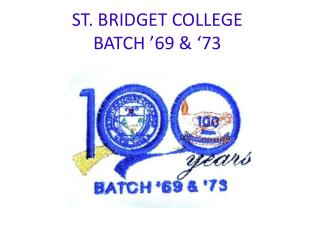 ST. BRIDGET COLLEGE BATCH ’69 &amp; ‘73
