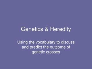 Genetics &amp; Heredity