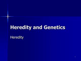 Heredity and Genetics