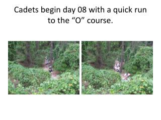 Cadets begin day 08 with a quick run to the “O” course.