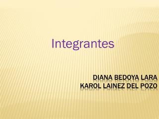 Diana Bedoya Lara Karol Lainez Del Pozo