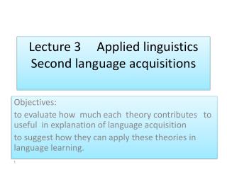 Lecture 3 Applied linguistics Second language acquisitions