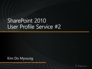 SharePoint 2010 User Profile Service #2