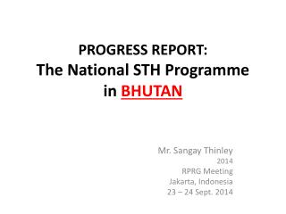 PROGRESS REPORT: T he National STH Programme in BHUTAN