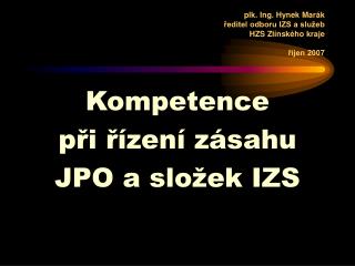 plk. Ing. Hynek Marák ředitel odboru IZS a služeb HZS Zlínského kraje říjen 2007