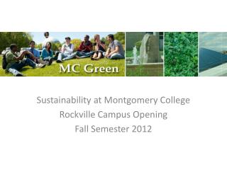 Sustainability at Montgomery College Rockville Campus Opening Fall Semester 2012