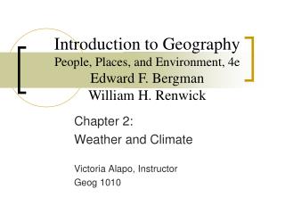 Chapter 2: Weather and Climate Victoria Alapo, Instructor Geog 1010
