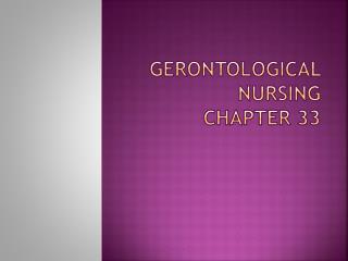 Gerontological nursing chapter 33