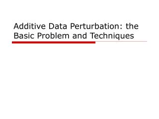 Additive Data Perturbation: the Basic Problem and Techniques