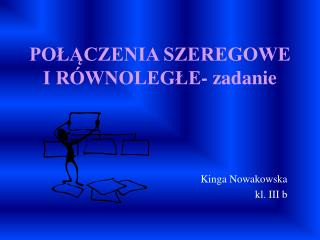 POŁĄCZENIA SZEREGOWE I RÓWNOLEGŁE- zadanie