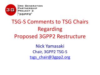 TSG-S Comments to TSG Chairs Regarding Proposed 3GPP2 Restructure