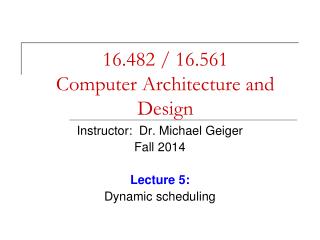 16.482 / 16.561 Computer Architecture and Design