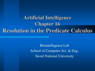 Artificial Intelligence Chapter 16 Resolution in the Predicate Calculus