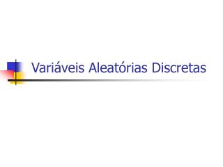 Variáveis Aleatórias Discretas
