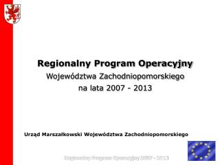Regionalny Program Operacyjny Województwa Zachodniopomorskiego na lata 2007 - 2013