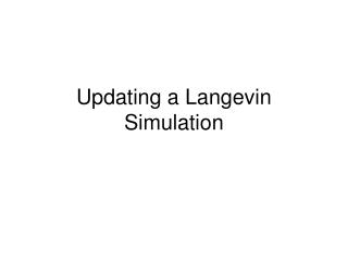 Updating a Langevin Simulation