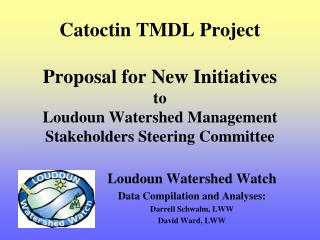 Loudoun Watershed Watch Data Compilation and Analyses: Darrell Schwalm, LWW David Ward, LWW