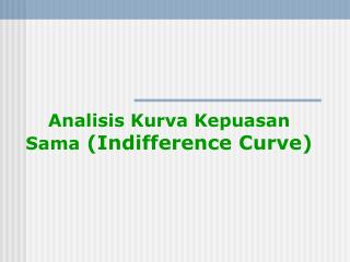 Analisis Kurva Kepuasan Sama (Indifference Curve)