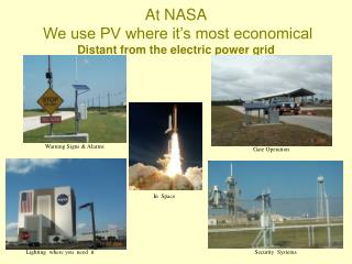 At NASA We use PV where it’s most economical Distant from the electric power grid