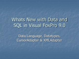 Whats New with Data and SQL in Visual FoxPro 9.0