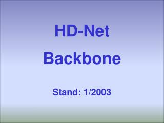 HD-Net Backbone Stand: 1/2003