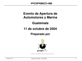 Evento de Apertura de Automotores y Marina Guatemala 11 de octubre de 2004 Preparado por