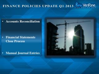 FINANCE POLICIES UPDATE Q1 2013