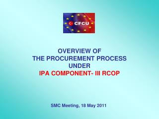 OVERVIEW OF THE PROCUREMENT PROCESS UNDER IPA COMPONENT- III RCOP