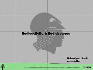 Radioactivity &amp; Radioisotopes