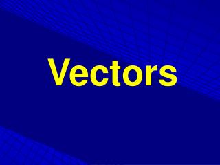 Vectors