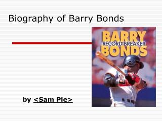 Biography of Barry Bonds