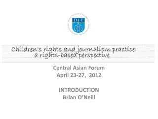 Central Asian Forum April 23-27, 2012 INTRODUCTION Brian O ’ Neill