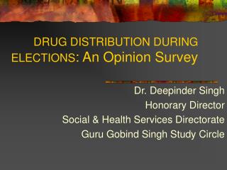 DRUG DISTRIBUTION DURING ELECTIONS : An Opinion Survey