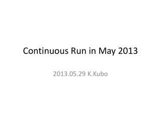 Continuous Run in May 2013