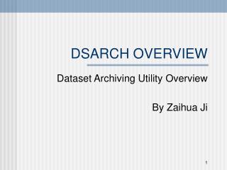 DSARCH OVERVIEW
