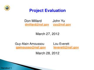 Project Evaluation Don Millard 	John Yu dmillard@nsf zyu@nsf March 27, 2012