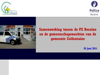 Samenwerking tussen de PZ Boraine en de gemeenschapswachten van de gemeente Colfontaine