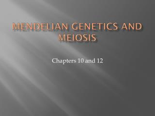 Mendelian Genetics and Meiosis