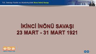 T.C. İnkılap Tarihi ve Atatürkçülük İkinci İnönü Savaşı