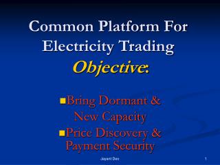 Common Platform For Electricity Trading Objective :